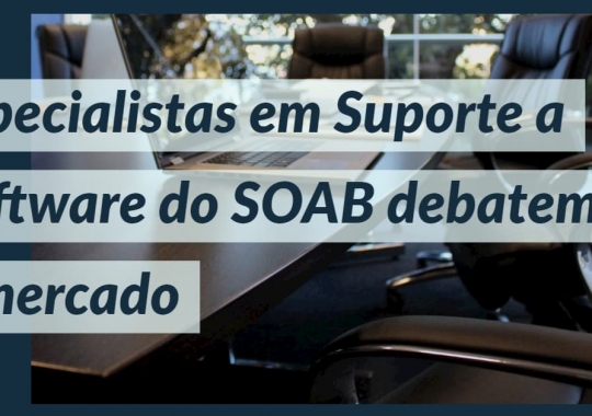 Especialistas em Suporte a Software do SOAB debatem o mercado